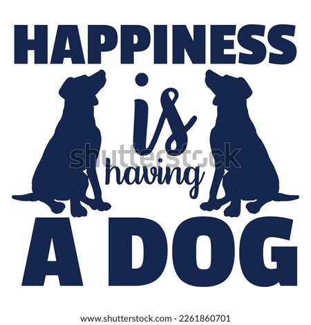 Vector lettering with saying about dog adoption. Hapiness is having a dog. Don't shop, adopt. Modern calligraphy phrases on isolated background.