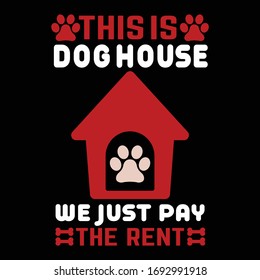 Vector lettering with saying this is dog house we just pay the rent. Modern calligraphy phrases on isolated background. Typographical poster about dog love. 