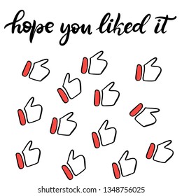 Vector lettering set of like icons with text hope you liked it. Template with elements for social media, web mobile apps, video channel sticker. Video blogging content. Thumbs up, like button. EPS10