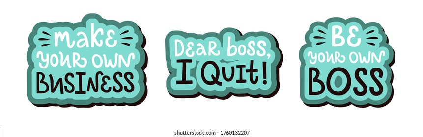 Vector lettering set. Make your own business. Dear boss, I quit. Be your own boss.Test is isolated on white backdrop. Concept of self-employed, freelance job. Inspiration for startup, business ideas.