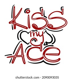 Vector lettering sign Kiss My Ace in red color 