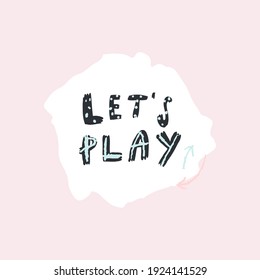 Vector lettering style handwritten phrase let's play. Design print for t shirt, pin label, badges, sticker, greeting card, banner
