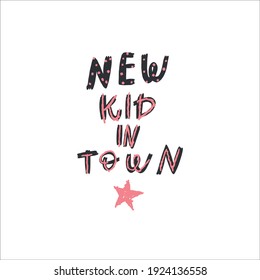 Vector lettering style handwritten quote new kid in town. Design print for t shirt, pin label, badges, sticker, greeting card, banner