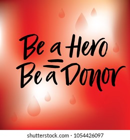 Vector lettering of  text Be a Hero Be a Donor. Modern calligraphy.Template of  label, icon, tag,  banner of blood donor day,  background. Inscription for journal. Print for gift products
