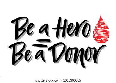 Vector lettering of  text Be a Hero Be a Donor. Modern calligraphy.Template of  label, icon, tag,  banner of blood donor day,  background. Inscription for journal. Print for gift products