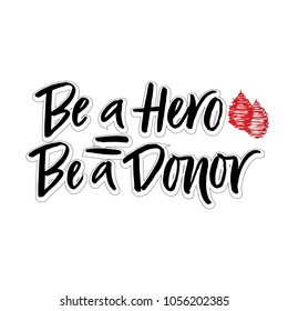 Vector lettering of  text Be a Hero Be a Donor. Modern calligraphy.Template of  label, icon, tag,  banner of blood donor day,  background. Inscription for journal. Print for gift products