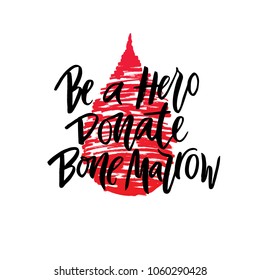 Vector lettering of  text Be a Hero Donate bone marrow. Modern calligraphy.Template of  label, icon, tag,  banner of blood donor day,  background. Print of gift products