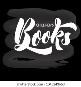 Vector lettering of  text Children's Books. Modern calligraphy. Template of logotype of book store, label, icon, tag,  banner. Calligraphy background. Inscription for packing product to store, juornal