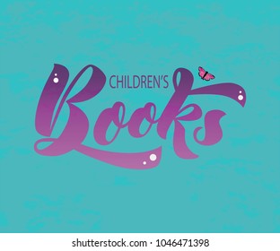 Vector lettering of  text Children's Books. Modern calligraphy. Template of logotype of book store, label, icon, tag,  banner. Calligraphy background. Inscription for packing product to store, journal