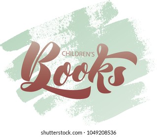Vector lettering of  text Children's Books. Modern calligraphy.Template of logotype of book store, label, icon, tag,  banner. Calligraphy background. Inscription for packing product to store, journal