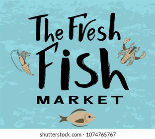 Vector lettering of  text The fresh fish market. Modern calligraphy.Template of logotype of fish shop, label, icon, tag, banner, background. Inscription for packing product to store, for journal. 