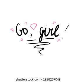 Vector lettering text go girl, feminism slogan. Black lettering with pink hearts for t shirts, posters and wall art. Handwritten with brush. Girl and woman fashion.