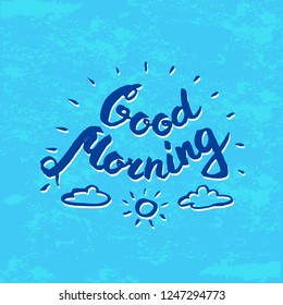 Vector lettering text illustration wish, greeting Good Morning. Happy postcard, poster, banner. EPS 10.