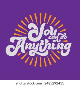 Vector lettering text with motivational wise quote "You can do anything"