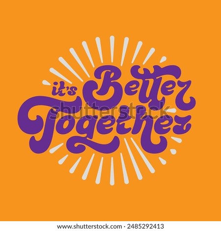 Vector lettering text with motivational wise quote "it's better together"