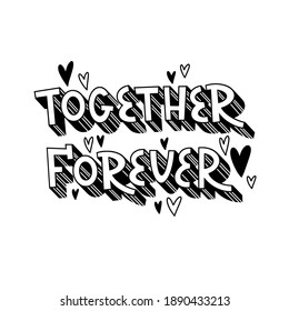 Vector lettering together forever. Valentines Day. Black and white. Vector illustration