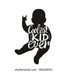 Vector lettering typography poster with baby silhouette and quote - Coolest kid ever. Trendy childish print design, greeting card, home decoration. Illustration with hand drawn inspiration text
