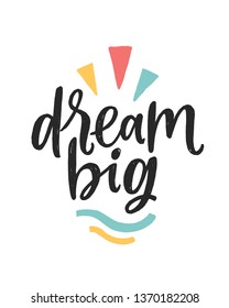 Vector lettering typography poster with quote - Dream big. Trendy childish print design, greeting card, home decoration. Hand written postcard. White background. Nursery poster.