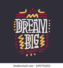 Vector lettering typography poster with quote - Dream big. Trendy childish print design, greeting card, home decoration. Handwritten postcard. Nursery poster.
