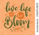 Vector Lettering Typography Quote Poster Inspiration Motivation Lettering Quote Illustration Live Life In Full Bloom
