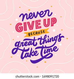 Vector Lettering Typography Quote Poster Inspiration Motivation Never Give Up Because Great Things Take Time