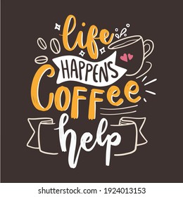 Vector Lettering Typography Quote Poster Inspiration Motivation Lettering Quote Illustration Life Happens Coffee Helps