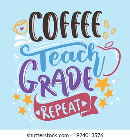 Vector Lettering Typography Quote Poster Inspiration Motivation Lettering Quote Illustration  Coffee Teach Grade Repeat