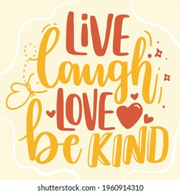 Vector Lettering Typography Quote Poster Inspiration Motivation Lettering Quote Illustration Live Laugh Love Be Kind