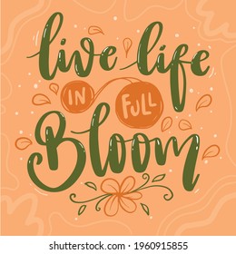 Vector Lettering Typography Quote Poster Inspiration Motivation Lettering Quote Illustration Live Life In Full Bloom