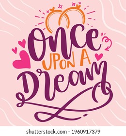 Vector Lettering Typography Quote Poster Inspiration Motivation Lettering Quote Illustration Once Upon A Dream