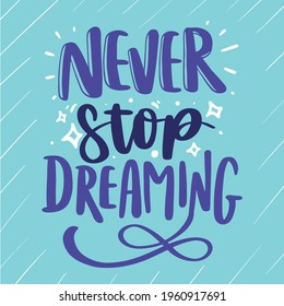 Vector Lettering Typography Quote Poster Inspiration Motivation Lettering Quote Illustration Never Stop Dreaming