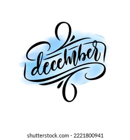Vector lettering of winter month DECEMBER on watercolor splash background. Illustration with handwritten calligraphy. Letters drawn with brush. Calendar typography template. Hello december.
