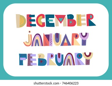 Vector lettering of winter months: December, January, February. Colored patterned trendy inscriptions for the calendar design, posters.