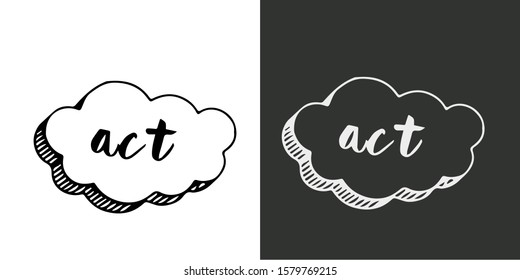vector lettering of the word "act" in the cloud. two options for the picture - black and white background