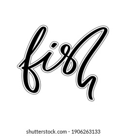 Vector lettering of the word fish. Black handwritten inscription on a white background. 