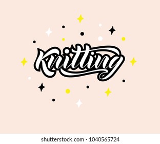 Vector lettering of the word Knitting. Modern calligraphy. Template of logotype of yarn store, label, icon, tag,  banner. Calligraphy background. Inscription for packing product to store, for journal