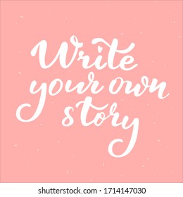 Vector lettering Write your story. Handwritten font, lettering. For stickers, badges, tags, cards. Vector eps 10