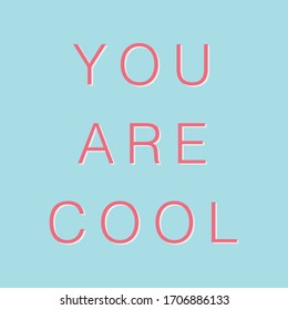 Vector lettering You Are Cool on blue background.