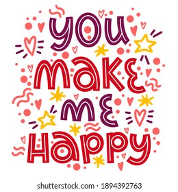 Vector lettering you make me happy. Valentines Day.