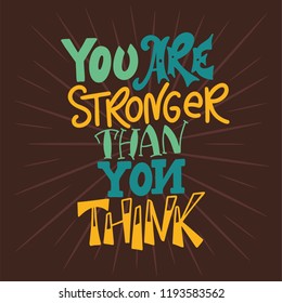 Vector lettering. You are stronger than you think. Meditatin motivation quote. Hand drawn calligraphic design with doodles elements.