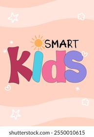 Vector letters that say smart kids, with bright background and colorful letters, suitable for kids t-shirt design, kids room decoration, and so on.