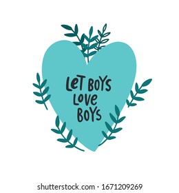 Vector lgbt lesbian gay pride trans poster card banner. Let boys love boys lettering. Isolated on bright background