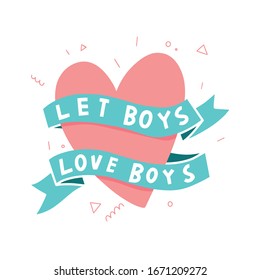 Vector lgbt lesbian gay pride trans poster card banner. Let boys love boys lettering. Isolated on bright background