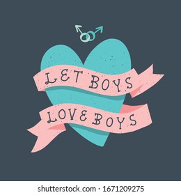 Vector lgbt lesbian gay pride trans poster card banner. Let boys love boys lettering. Isolated on bright background