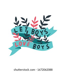 Vector lgbt lesbian gay pride trans poster card banner. Let boys love boys lettering. Isolated on bright background