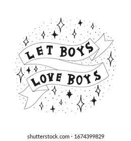 Vector lgbt lesbian gay pride trans poster card banner. Let boys love boys lettering. Isolated on bright background