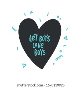 Vector lgbt lesbian gay pride trans poster card banner. Let boys love boys lettering. Isolated on bright background