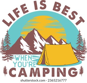 Vector Life Is Best When You’re Camping-Camping T-shirt Design For Camp Lover.