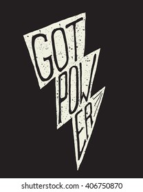 Vector lightning bolt hand drawn illustration and lettering graphics. "Got Power" message quote. Texture and Lettering can be turned off.