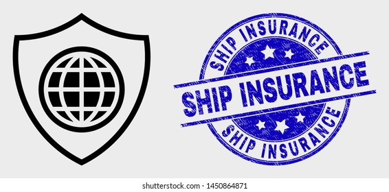 Vector line global shield pictogram and Ship Insurance seal stamp. Blue round textured seal stamp with Ship Insurance caption. Black isolated global shield symbol in stroke style.